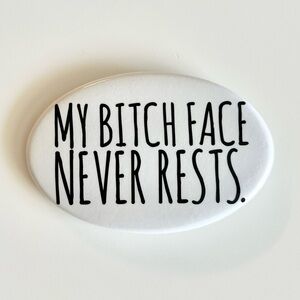 White Oval My Bxtch Face Never Quote Novelty Pin